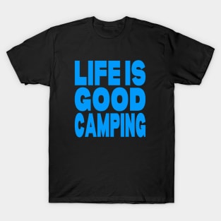 Life is good camping T-Shirt